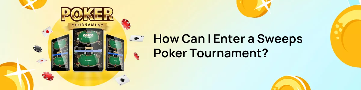entering sweeps poker tournaments banner