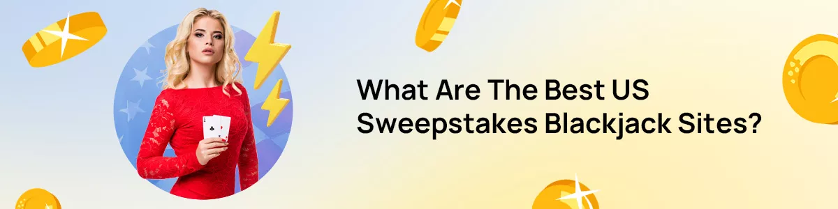 1200x300-sweepstakes-what-are-the-best-US-Sweetpstakes-blakcjack-sites best sweepstakes blackjack sites