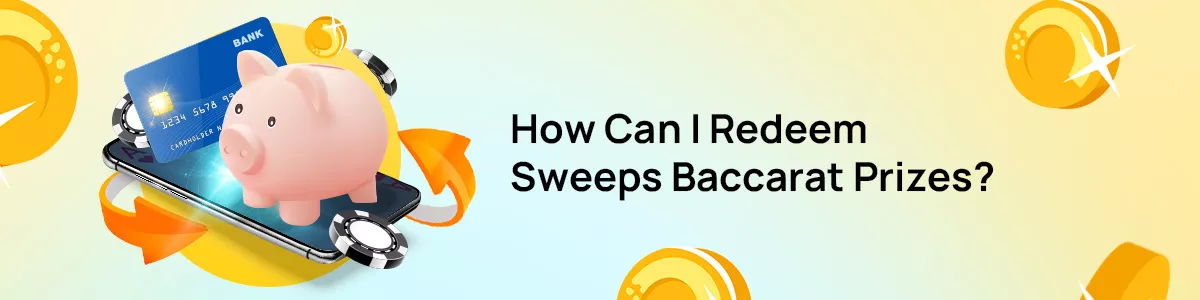 1200x300-sweepstakes-How-can-i-redeem-sweeps-baccarat-prizes how can I redeem playing baccarat
